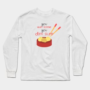 You win sum, you dim sum! Long Sleeve T-Shirt